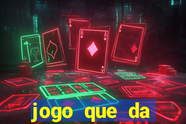 jogo que da dinheiro de verdade gratis