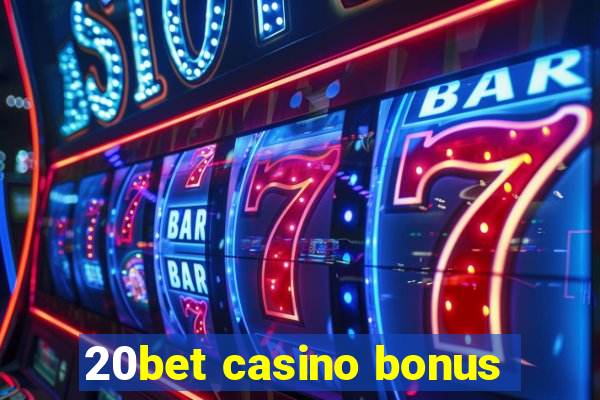 20bet casino bonus