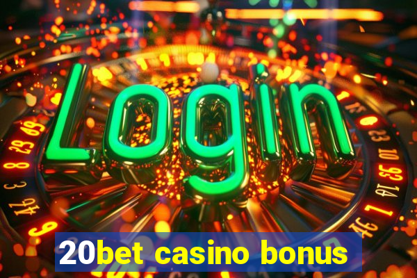 20bet casino bonus