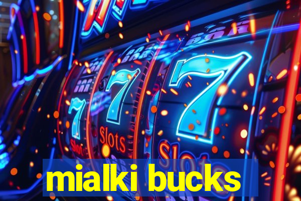 mialki bucks