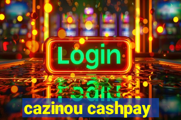 cazinou cashpay