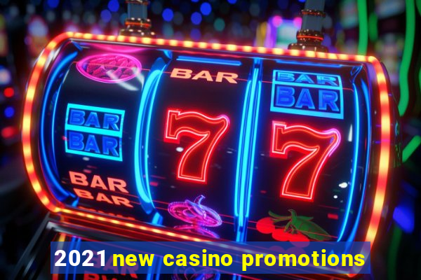 2021 new casino promotions