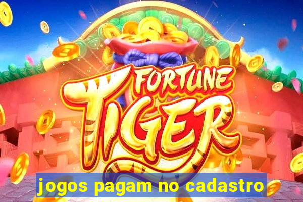 jogos pagam no cadastro