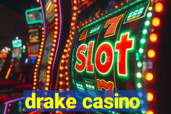 drake casino