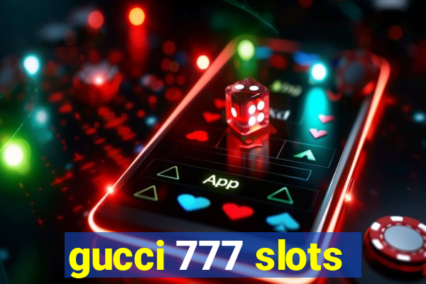 gucci 777 slots