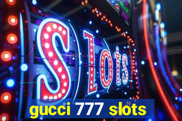 gucci 777 slots