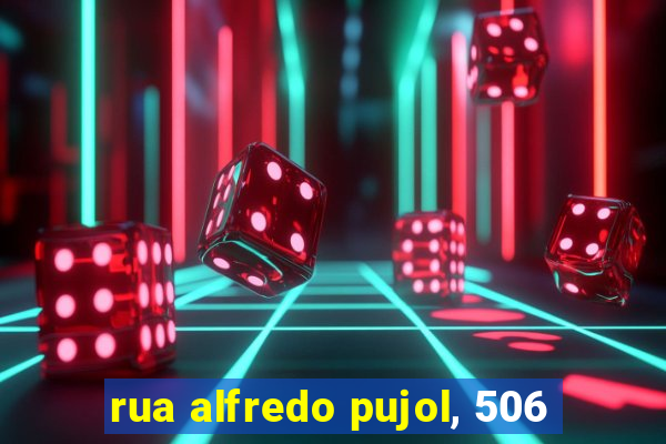 rua alfredo pujol, 506