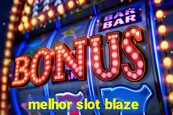 melhor slot blaze