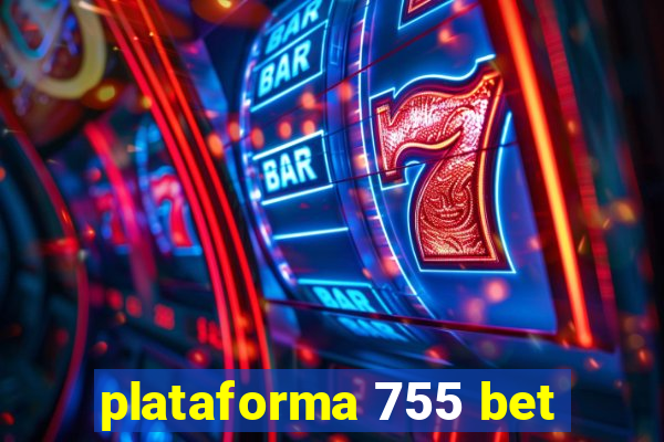 plataforma 755 bet