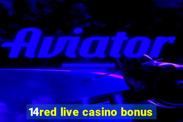 14red live casino bonus