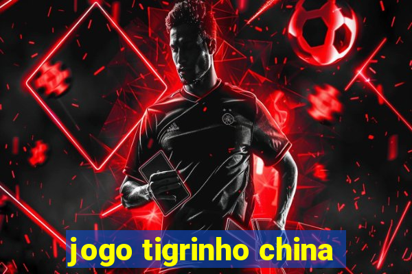 jogo tigrinho china