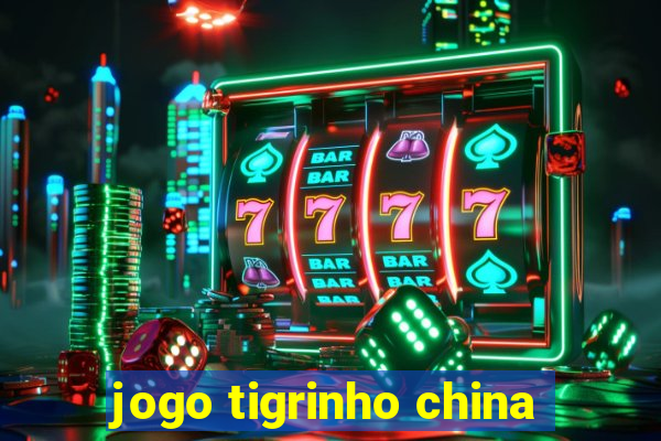 jogo tigrinho china