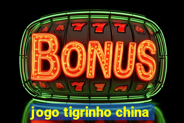 jogo tigrinho china