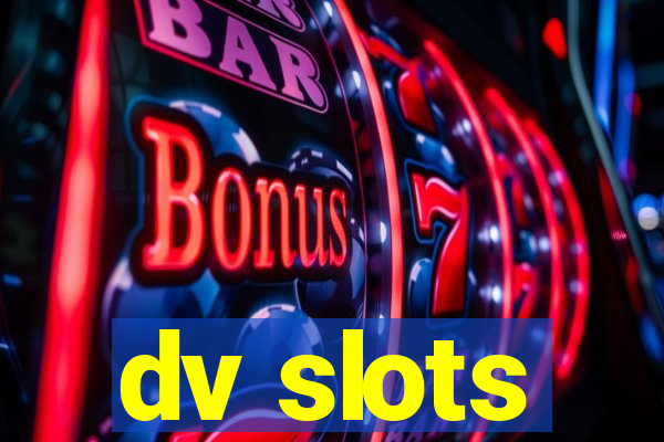 dv slots