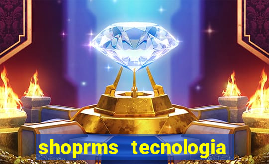 shoprms tecnologia e servicos ltda jogo