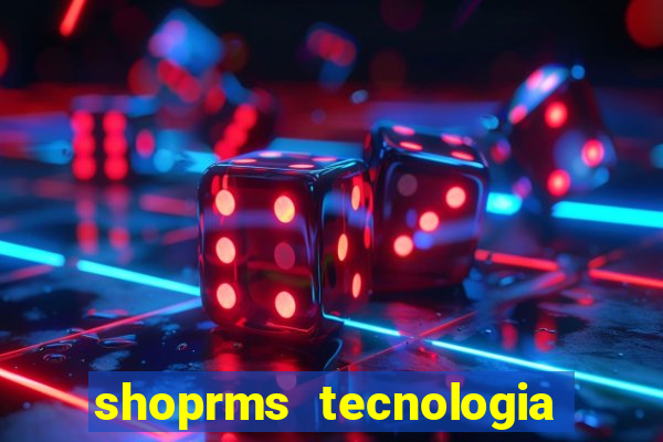 shoprms tecnologia e servicos ltda jogo