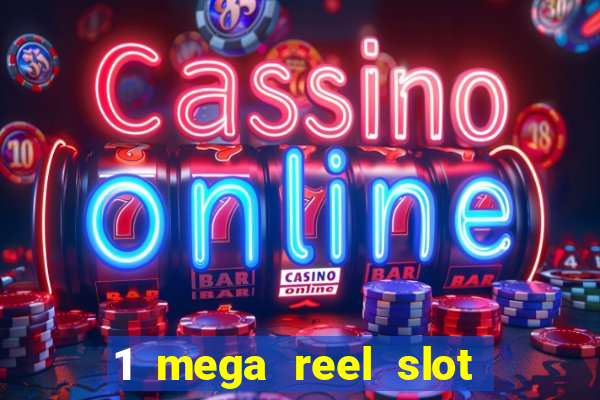 1 mega reel slot free play