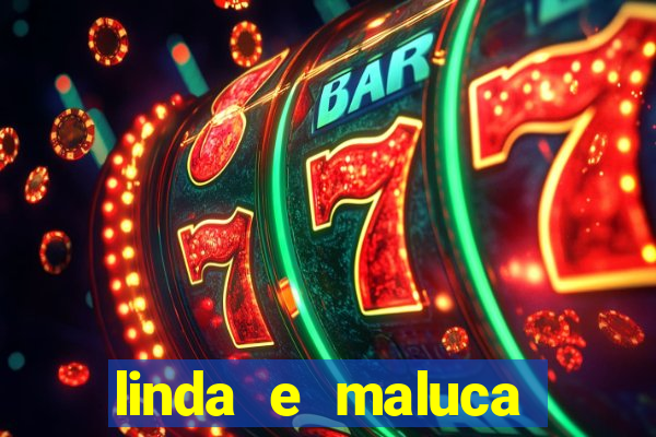 linda e maluca orochi letra