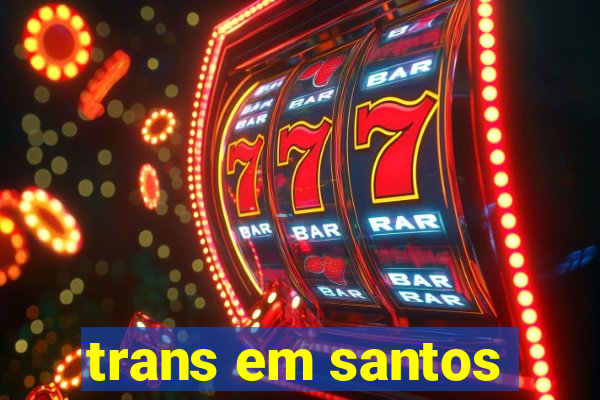 trans em santos