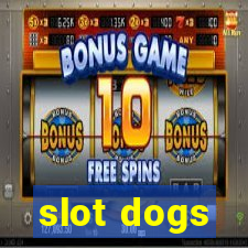 slot dogs