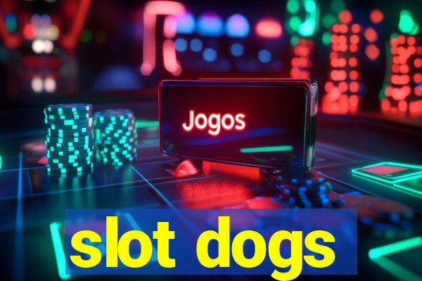 slot dogs