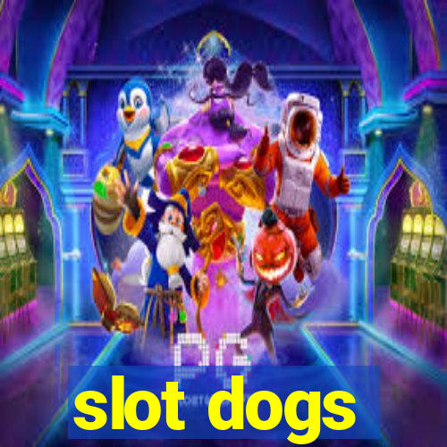 slot dogs