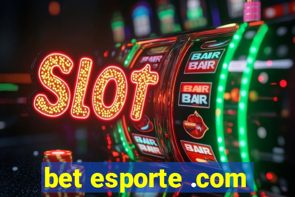 bet esporte .com