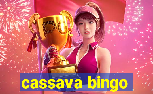 cassava bingo