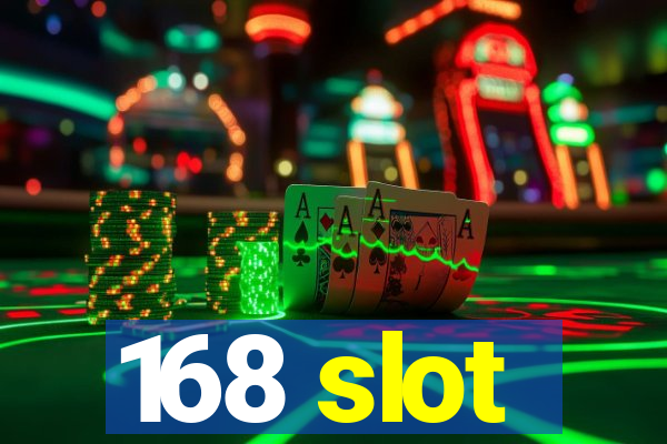 168 slot