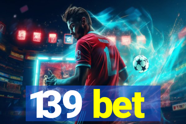 139 bet