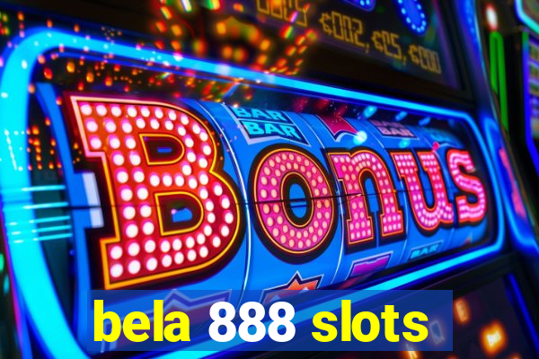 bela 888 slots