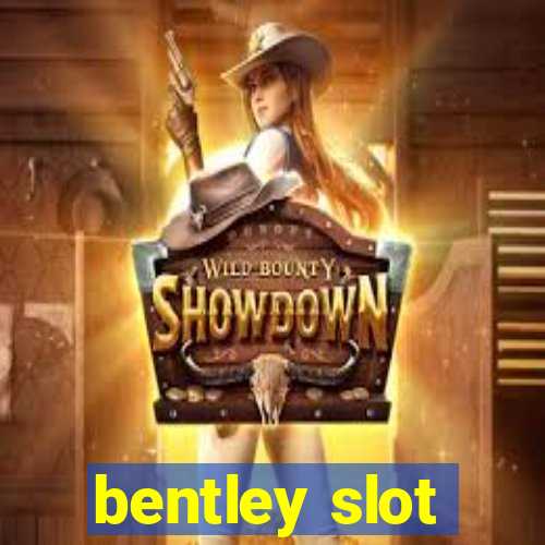 bentley slot