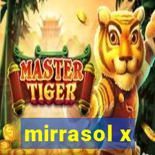 mirrasol x