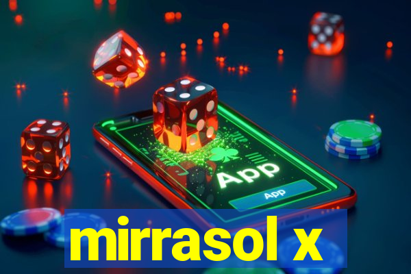 mirrasol x