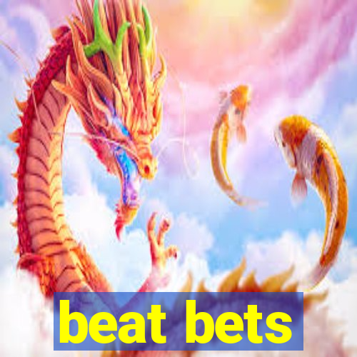 beat bets