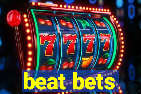 beat bets