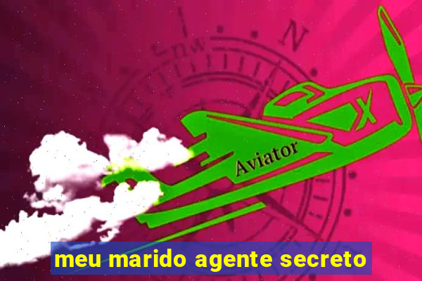 meu marido agente secreto