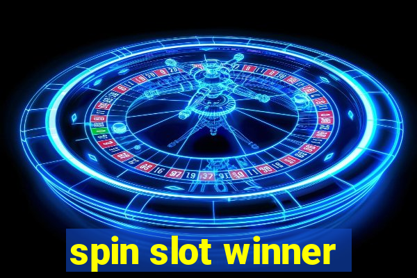 spin slot winner