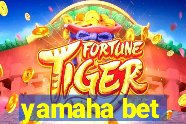 yamaha bet