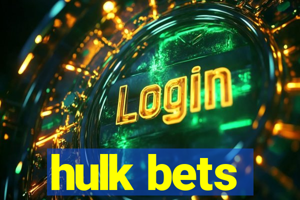 hulk bets