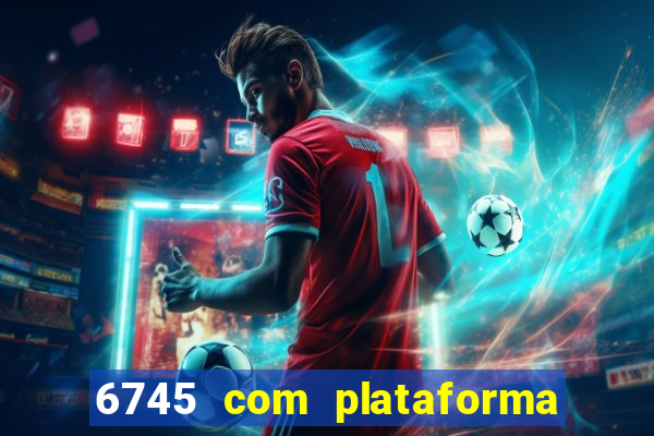 6745 com plataforma de jogos