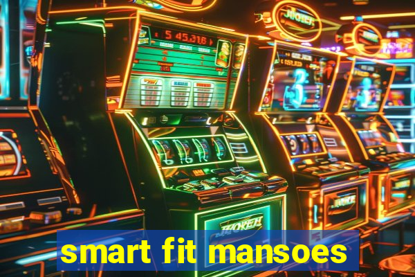 smart fit mansoes