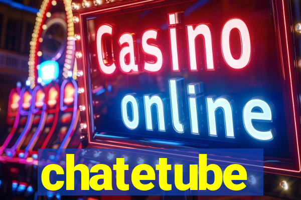 chatetube