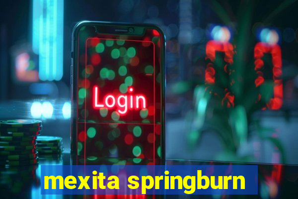 mexita springburn