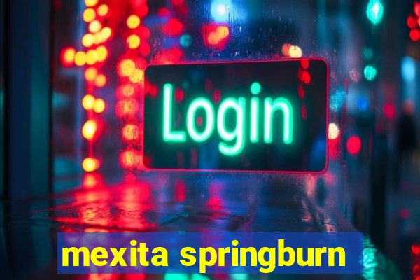 mexita springburn