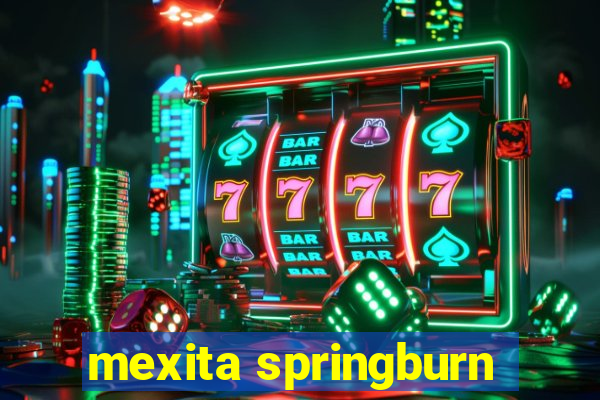 mexita springburn