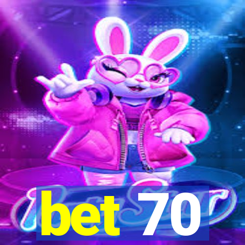 bet 70