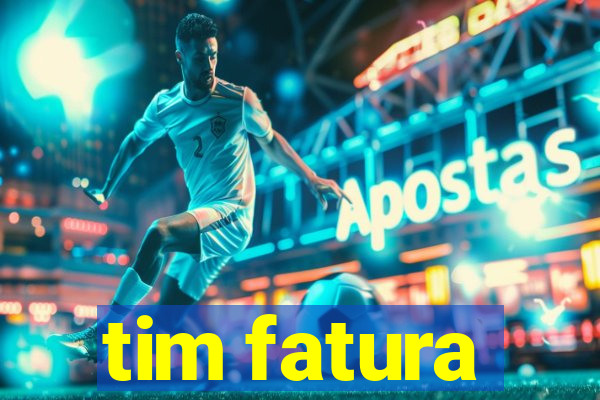 tim fatura