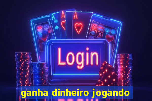 ganha dinheiro jogando