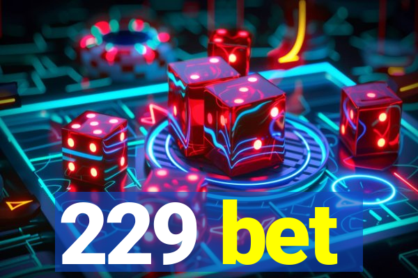 229 bet